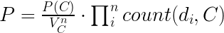 P = \frac{P(C)}{V_C^n} \cdot \prod_i^n count(d_i, C) 