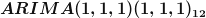 \boldsymbol{ARIMA(1, 1, 1) (1, 1, 1)_{12}}