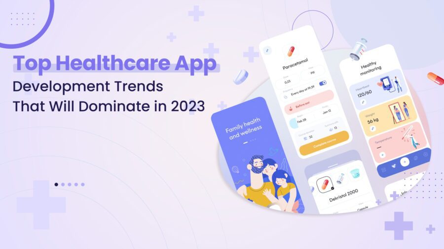 Top-Healthcare-App-Development-Trends-That-Wil-Dominate-in-2023