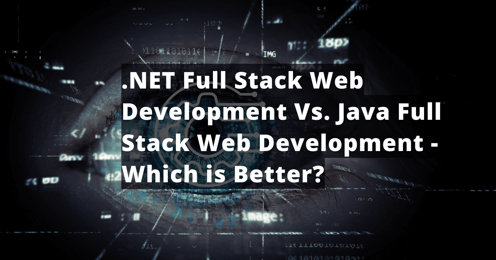 NET Full Stack Web Development Vs. Java Full Stack Web Development - Which is Better