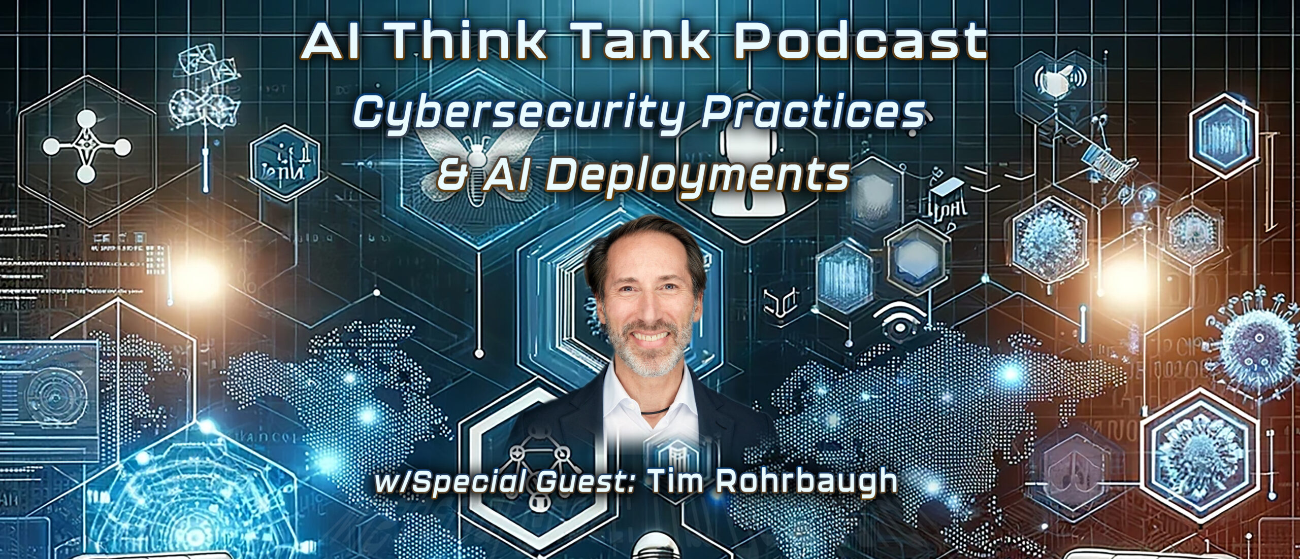 Cybersecurity Practices and AI Deployments w/ Tim Rohrbaugh